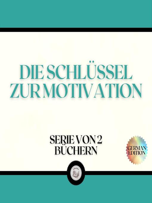 Title details for DIE SCHLÜSSEL ZUR MOTIVATION (SERIE VON 2 BÜCHERN) by LIBROTEKA - Available